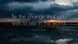 1308-mahatma-gandhi-quote-be-the-change-that-you-wish-to-see-in-the